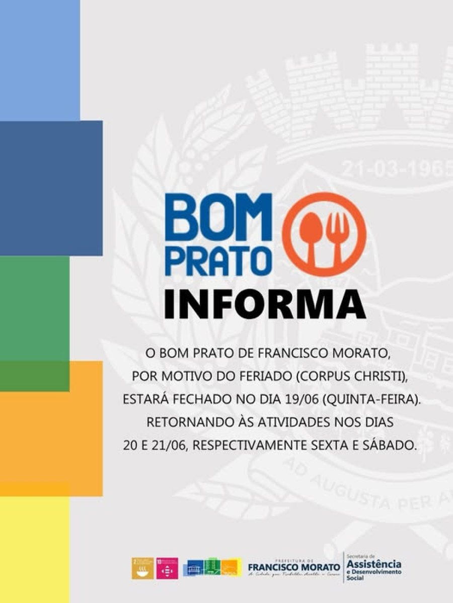 A unidade do Bom Prato de Francisco Morato estará fechada na quinta-feira, dia 19/06, devido ao feriado (Corpus Christi).