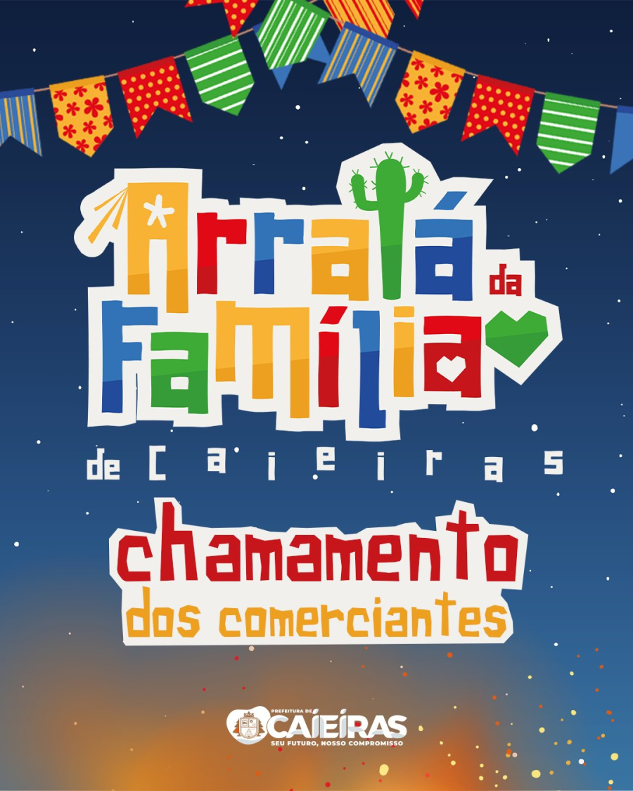 Chamamento público - Arraiá da Família. 🤠 Que vai acontecer nos dias 05 e 06 de julho de 2025.